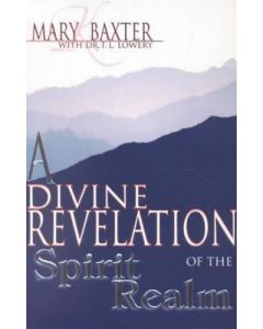 Divine Revelation Spirit Realm     Mary Baxter