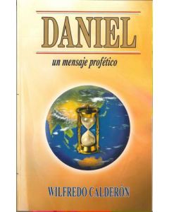 Daniel Un Mensaje Profetico - Wilfredo Calderon