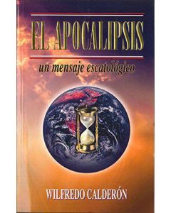 Apocalipsis Mensaje Escatologico - Wilfredo Calderon