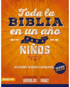 Toda la Biblia en un Año Para Niños por Howard Andruejol y Willy Gomez