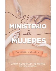 El Ministerio De Mujeres, Para Bendecir La Iglesia Local por Cathy Scheraldi De Nuñez