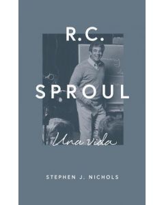R.C. Sproul; una vida por Stephen J. Nichols