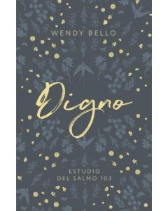 Digno, Estudio Biblico del Salmo 103 por Wendy Bello