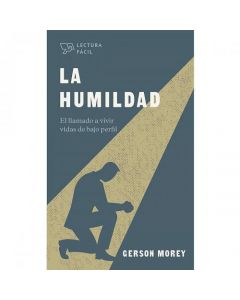 La humildad; el llamado a vivir vidas de bajo perfil por Gerson Morey