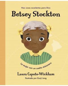 Betsey Stockton, Una Joven Con Un Sueño Misionero Ilustrado por Laura Caputo-Wickham