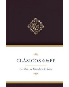 Casiodoro De Reina, Clasicos de la Fe Obras Selectas