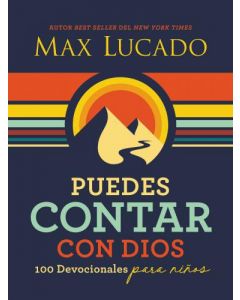 Puedes contar con Dios; 100 devocionales para niños por Max Lucado
