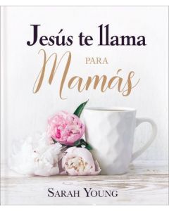 Jesús te llama para mamás por Sarah Young