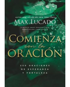 Comienza con la oracion por Max Lucado