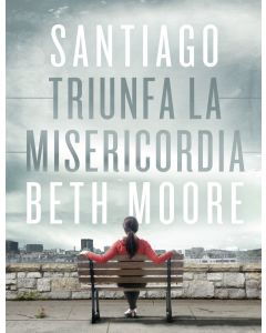 Santiago Triunfa La Misericordia - Beth Moore