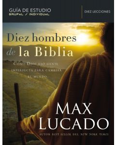 Diez Hombres De La Biblia   Max Lucado