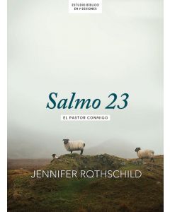 Salmo 23, El Pastor Conmigo, Estudio Biblico para Mujeres por Jennifer Rothschild