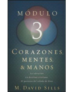 Corazones, Mentes & Manos: Módulo 3 por M. David Sills