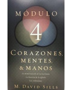 Corazones, Mentes & Manos: Módulo 4 por M. David Sills