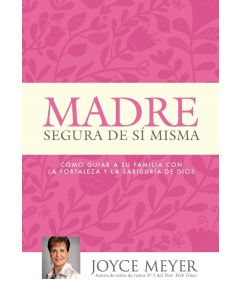 Madre Segura De Si Misma - Joyce Meyer