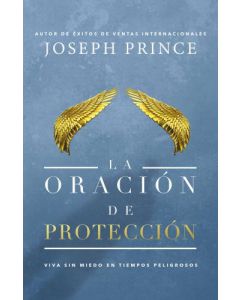 La oración de protección: Vivir sin miedo en tiempos peligrosos por Joseph Prince