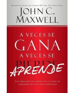 A Veces Se Gana A Veces Se Aprende - John Maxwell