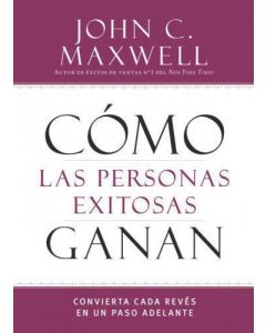 Como Las Personas Exitosas Ganan - John Maxwell