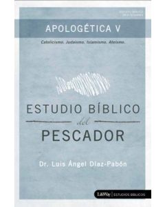 Estudio Bíblico del Pescador Apologética V por Dr.Luis Angel Diaz-Pabon