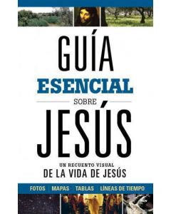 Guía Esencial Sobre Jesús, Un Recuento Visual De La Vida De Jesús
