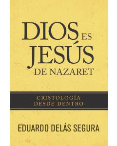 Dios Es Jesus De Nazaret Eduardo Delas Segura