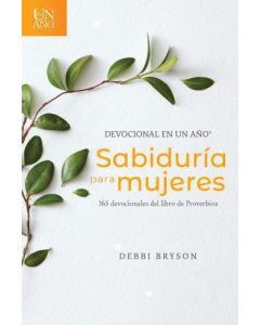 Devocional En Un Año, Sabiduria Para Mujeres, 365 Devocionales Del Libro De Proverbios por Debbi Bryson
