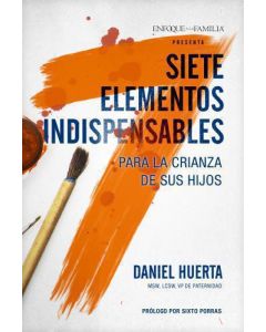 Siete elementos indispensables para la crianza de sus hijos por Daniel Huerta