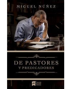De pastores y predicadores por Miguel Nuñez