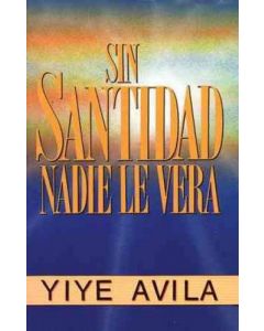Sin Santidad Nadie Le... Yiye Avila