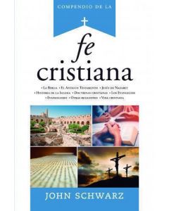 Compendio de la Fe Cristiana por John Schwarz