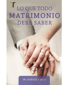 Lo Que Todo Matrimonio Debe Saber por Harold J. Sala