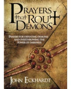 Prayers That Roust Demons       John Eckhard