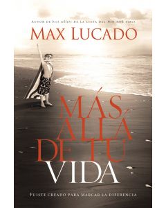 Mas Alla De Tu Vida - Max Lucado