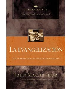 La Evangelizacion - John Macarthur
