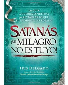 Satanas Mi Milagro No Es Tuyo - Iris Delgado