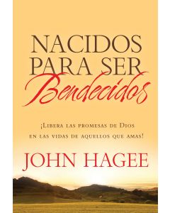 Nacidos Para Ser Bendecidos - John Hagee