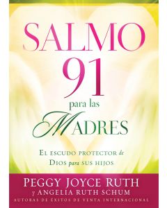 Salmo 91 Para Las Madres - Peggy Joyce Ruth