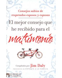 El Mejor Consejo Que He Recibido Para El Matrimonio - Jim Daly