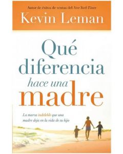 Que Diferencia Hace Una Madre - Kevin Leman