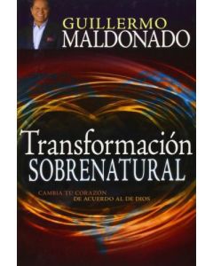 Transformacion Sobrenatural - Guillermo Maldonado