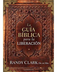 La Guia Biblica Para La Liberacion - Randy Clark