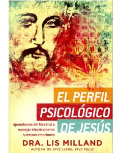 El Perfil Psicologico De Jesus Dra Lis Milland