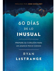60 Dias de lo inusual; prepare su corazon para un avance poco comun por Ryan Lestrange