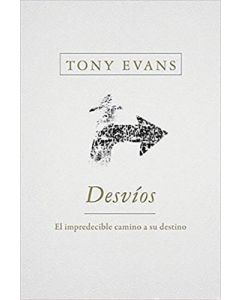 Desvíos: Un impredecible camino hacia su destino por Tony Evans