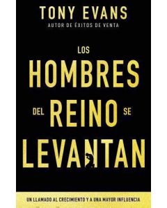 Los hombres del reino se levantan: Un llamado al crecimiento y a una mayor influencia por Tony Evans