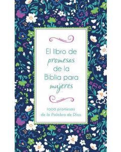 El Libro De Promesas De La Biblia Para Mujeres: 1000 Promesas De La Palabra De Dios