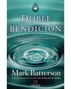 Doble bendicion: Somo recibirla, como compartirla por Mark Batterson