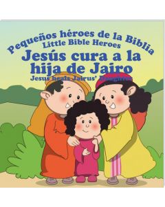 Jesús cura a la hija de Jairo, serie Pequeños Heros de la Biblia, Bilingue