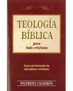 Teologia Biblica Para Todo Cristiano - Wilfredo Calderon