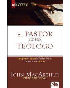 El Pastor Como Teologo - John Macarthur